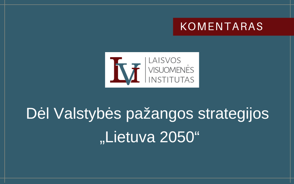 LVI įžvalgos ir pasiūlymas dėl Valstybės pažangos strategijos „Lietuva 2050“