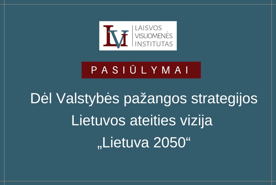 Laisvos visuomenės instituto pasiūlymai dėl Lietuvos ateities vizijos „Lietuva 2050“